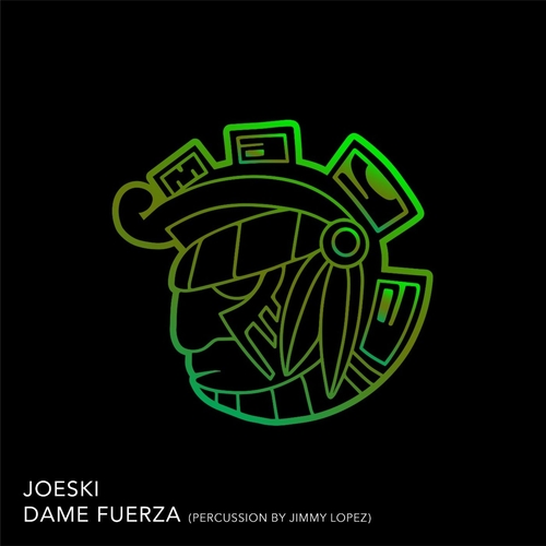 Joeski - Dame Fuerza Feat Jimmy Lopez On Pervcussion